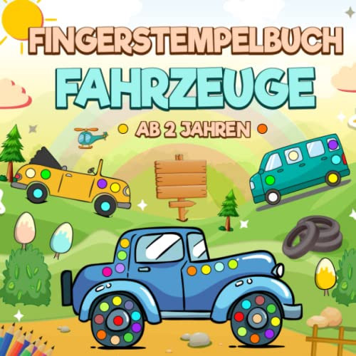 Fingerstempelbuch Fahrzeuge Ab 2 Jahren: 37 Süß Und Einfach Designs. Fahrzeuge, Flugzeuge, Baufahrzeuge, Transport, Und Vieles Mehr!. Fingermalbuch Zum Malen Und Basteln.( Jungen & Mädchen).