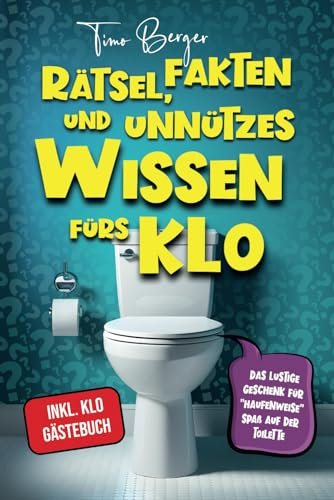 Rätsel, Fakten und unnützes Wissen fürs Klo: Das lustige Geschenk für Haufenweise Spaß auf der Toilette - inkl. Klo Gästebuch