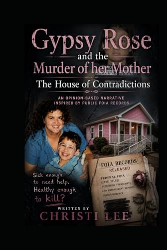 Gypsy Rose and the Murder of Her Mother: The House of Contradictions