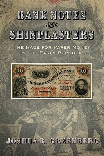 Bank Notes and Shinplasters: The Rage for Paper Money in the Early Republic (American Business, Politics, and Society) (English Edition)