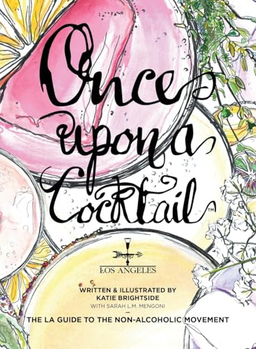 Once Upon a Cocktail - The LA Guide to the Non-Alcoholic Movement!