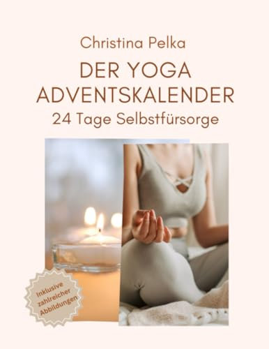 Der Yoga Adventskalender: 24 Tage Selbstfürsorge
