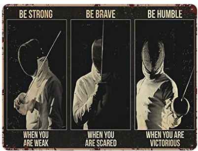 Metall-Blechschild, Fechten, Be Strong Be Brave Be Humble When You Are Weak, Vintage-Blechposter, Metallschild, WandDekoration, Landhaus, Küche, Zuhause, Garage, Dekor, 30,5 x 40,6 cm
