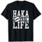 Haka Is Life New Zealand Rugby Team Jersey Sport Scrum T-Shirt