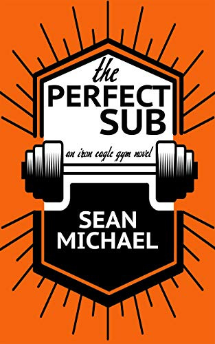 The Perfect Sub (Iron Eagle Gym Book 2)