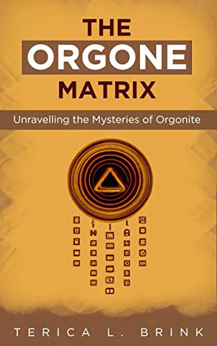 The Orgone Matrix: Unravelling the Mysteries of Orgonite (English Edition)