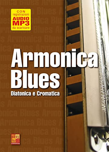 Armonica Blues - Diatonica e cromatica (Libro di grande formato con registrazioni audio da scaricare)