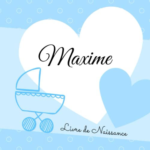 Livre de naissance Maxime: personnalisé, couleur, album photo, messages souvenirs à compléter (Livre de Naissance avec Prénom Rose ou Bleu)