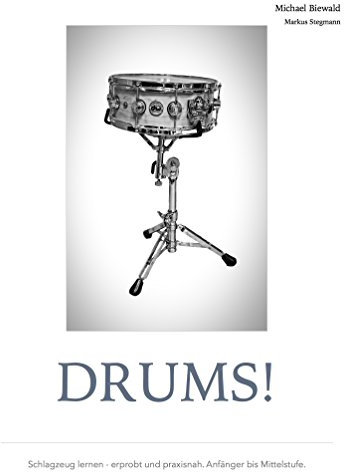 DRUMS!: Schlagzeug lernen - erprobt und praxisnah. Anfänger bis Mittelstufe.