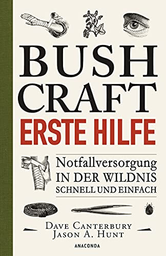 Bushcraft - Erste Hilfe - Notfallversorgung in der Wildnis - schnell und einfach (Dave Canterburys Bushcraft 4)