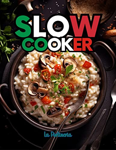 Slow Cooker: impara a cucinare in modo sano con la pentola Slow cooker. Tante ricette per aiutarti in cucina tutti i giorni