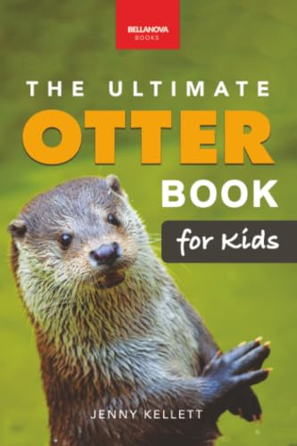 The Ultimate Otter Book for Kids: Sea and River Otters: 100+ Amazing Facts, Photos, Quiz and Word Search | Interactive STEM Wildlife Guide for Ages ... Quiz (Animal Books for Kids, Band 34)