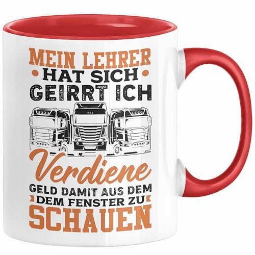 LKW Fahrer Tasse Geschenk Männer Spruch Mein Lehrer Hat Sich Geirrt Ich Verdiene Geld Damit Aus Dem Fenster Zu Schauen Fernfahrer (Rot)