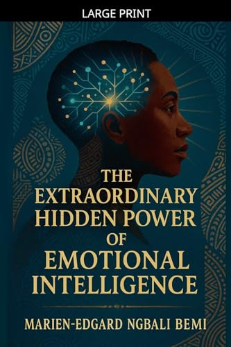 The Extraordinary Hidden Power of Emotional Intelligence