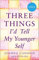 Three Things I’d Tell My Younger Self (E-Story) (English Edition)