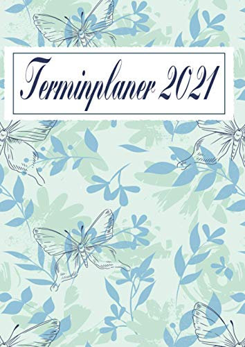 Terminplaner 2021: DIN A4 Kalender von 01/2021 - 12/2021 1 Tag = 1 Seite mit großem Tageskalender und großartiger Übersicht. Monatsübersicht, ... in diesem Kalenderbuch / blau Schmetterling