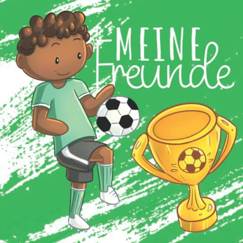 Meine Freunde: Fußball Freundebuch für Jungen und Mädchen ab 3 Jahren. Erinnerungsalbum für Kindergartenkinder