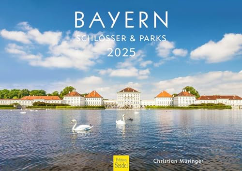 Edition Seidel Premium Kalender Bayern Schlösser & Parks 2025 Format DIN A3 Wandkalender Europa Deutschland München Schloss Natur Alpen Berge See Zugspitze Christian Müringer