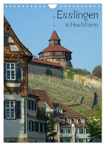 Esslingen in Hochform (Wandkalender 2026 DIN A4 hoch), CALVENDO Monatskalender: Impressionen einer vitalen Reichsstadt mit Geschichte und Zukunft (CALVENDO Orte)