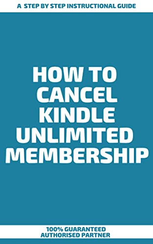 How to Cancel Kindle Unlimited Membership : A Step by Step Instructional Guide