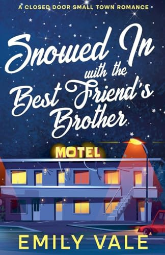 Snowed In with the Best Friend's Brother (The Fortuna Creek Valley Snowstorm)