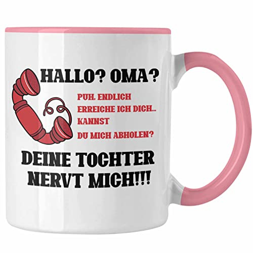Trendation - Tasse Oma Mutter Enkel Geschenkidee Oma Mutter Deine Tochter Nervt Mich (Rosa)