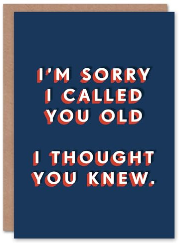 Artery8 Sorry I Called You Old I Thought You Knew Funny For Him Birthday Card
