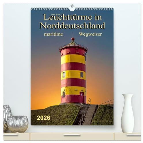 Norddeutsche Leuchttürme - maritime Wegweiser (hochwertiger Premium Wandkalender 2026 DIN A2 hoch), Kunstdruck in Hochglanz: Leuchttürme, ... für die Schifffahrt. (CALVENDO Orte)