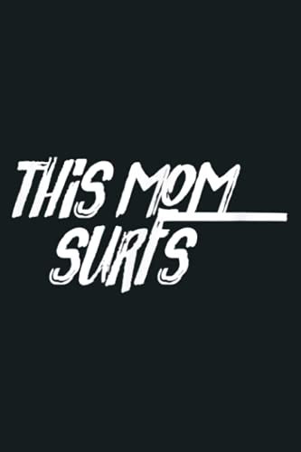 This Mom Surfs Female Surfer Women Surfing Surfer Girl: Notebook Planner - 6x9 inch Daily Planner Journal, To Do List Notebook, Daily Organizer, 114 Pages