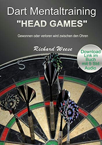 Dart Mentaltraining Head Games: Gewonnen oder verloren wird zwischen den Ohren