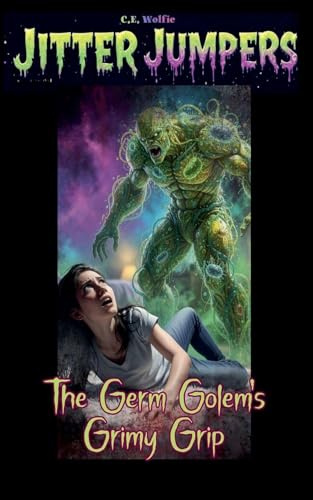 The Germ Golem's Grimy Grip (Jitter Jumpers, Band 34)