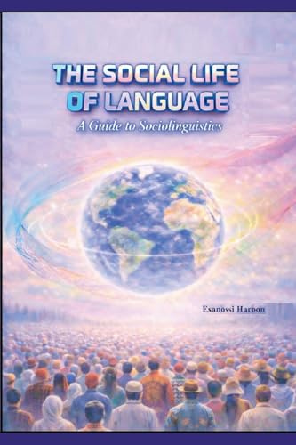 The Social Life of Language A Guide to Sociolinguistics