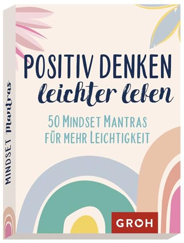 Positiv denken - leichter leben: 50 Mindset Mantras für mehr Leichtigkeit