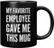 Panvola My Favorite Employee Gave Me This Mug Funny Boss Gifts from Employees Coworker Gifts to Employer Office Novelty Drinkware Ceramic Mug (Black, 11 oz)
