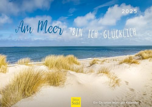 Edition Seidel Premium Kalender Am Meer bin ich glücklich 2025 Format DIN A3 Wandkalender Deutschland Schleswig Mecklenburg-Vorp. Nordsee Ostsee Sylt Christian Müringer