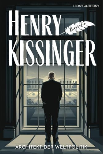 Henry Kissinger Biografie: Architekt der Weltpolitik