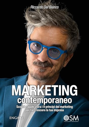 MARKETING CONTEMPORANEO: Scopri e applica ora i 9 principi del marketing per far crescere la tua impresa (Libri per imprenditori Engage/Book Boost)