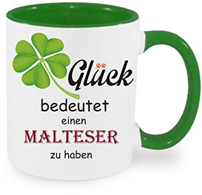 Glück bedeutet einen Malteser zu haben - Kaffeetasse mit Motiv, Tasse mit Druck, auch individuell mit Spruch, Foto, Wunschtext, Wunschname (grün)