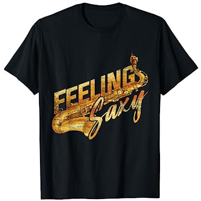 Fühlst du dich sexy? Saxophonspieler Geschenk Musik Saxophon T-Shirt