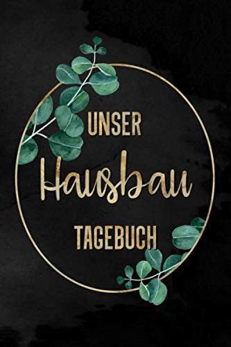 Unser Hausbau Tagebuch: Bautagebuch für 52 Wochen zum Ausfüllen und Fotos einkleben | für den Hausbau, Anbau, Umbau oder die Renovierung einer Immobilie | Tolle Geschenkideefür zukünftige Hausbesitzer