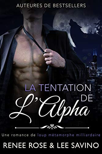La Tentation de l'Alpha: Une romance de loup métamorphe milliardaire (Alpha Bad Boys t. 1) (French Edition)