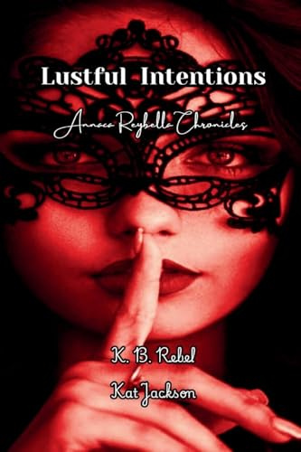 Lustful Intentions: Annaca Reybella Chronicles: ONE