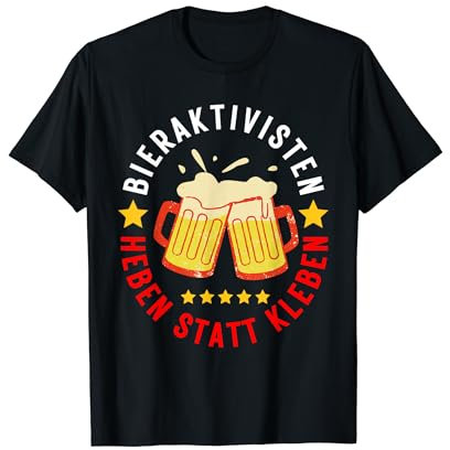 Bieraktivisten Heben statt Kleben T-Shirt