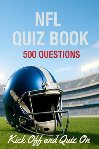 NFL Quiz Book, 500 Questions across 25 rounds. Kickoff off and quiz on.: The Ultimate NFL Quiz Book for Fans, Families & Trivia Nights