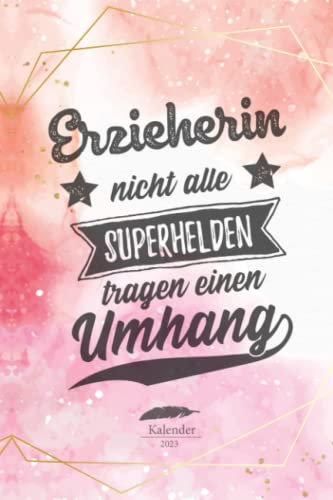 Erzieherin Kalender 2023: Geschenk Wochenplaner,Terminkalender 2023 für Ausbildung,Beruf,Kita,Kindergarten, Kindergärtnerin. Geschenkidee zu ... Jahresplaner,Taschenkalender und Planer