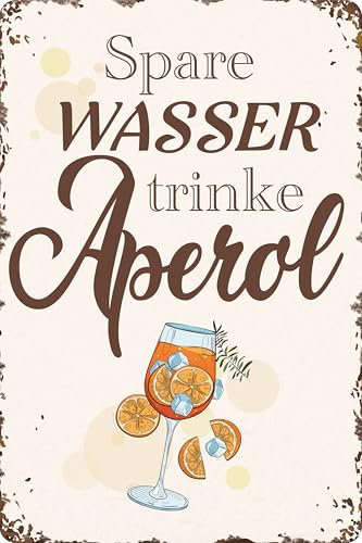 Wetterfestes 14 x 20 cm Blechschild, Wandschild, Türschild Spare Wasser trinke Aperol