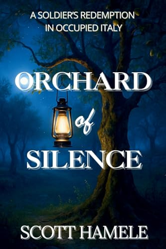 Orchard of Silence: A Soldier's Redemption in Occupied Italy
