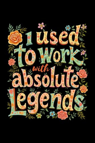 i used to work with absolute legends: Notebook Journal For Coworkers , Team Work , Boss , Friends: Goodbye Gifts For Coworkers