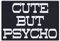 CUTE BUT PSYCHO Aufnäher/Aufbügler Punk Patch zum annähen/aufbügeln | Heavy Metal Kutten Emblem | Crazy Rocker Geschenk Applikation für Jacke/Weste/Jeans/Mantel | 80x55mm
