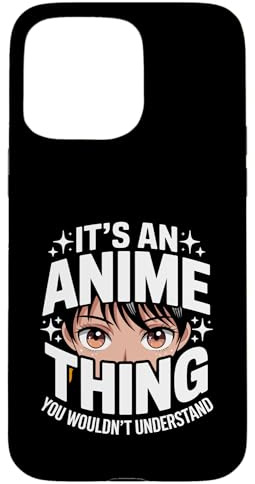 It's An Anime Thing Hülle für iPhone 15 Pro Max